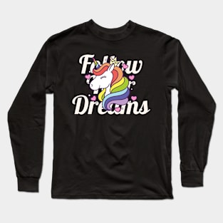 Cute Unicorn Rainbow Lover gift Follow Your Dreams Long Sleeve T-Shirt